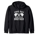 This Guy Is Going To Be A Brother Zip Hoodie