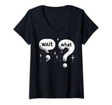 Womens Wait What Grammar Funny Comma And Question Wait, What? V-Neck T-Shirt