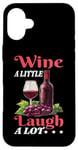 Coque pour iPhone 16 Plus Wine A Little Laugh A Lot Relaxation -