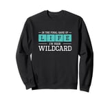 In The Final Game Of Life I'm Your Wildcard A Trauma Surgeon Sweatshirt