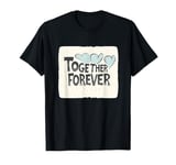 Together Forever Outfit for Boys and Girls T-Shirt