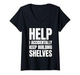 Womens Help I Accidentally Keep Building Shelves Funny Meme V-Neck T-Shirt