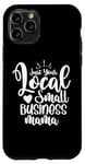 iPhone 11 Pro Just Your Local Small Business Mama Gift for Mom Mother Boss Case