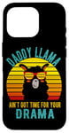 Coque pour iPhone 16 Pro Papa Llama n'a pas le temps pour ton drame