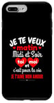 Coque pour iPhone 7 Plus/8 Plus Je Te Veux Matin Midi Et Soir Je T'aime Amour Humoristique