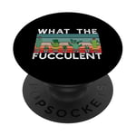 WHAT THE FUCCULENT Funny Succulent Plants WTF Meme PopSockets PopGrip Adhésif