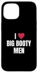 iPhone 15 funny i (heart) love big booty men quote Case