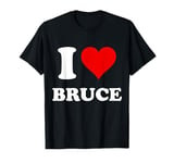 I Heart Bruce I Love Bruce T-Shirt