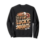 It's My Lucky NIght - Funny Casino Gaming Sweatshirt