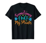 Retro Distressed Sometimes I Wet My Plants T-Shirt