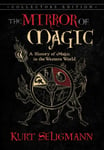 The Mirror of Magic  A History of Magic in the Western World