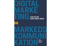 Digital Marketing Og Markedskommunikation | Ezio Pillon Nana Emilie Grew | Språk: Danska