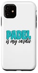 Coque pour iPhone 11 Padel Is My Cardio Sport Citation Padel pour femme