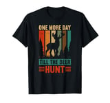 One More Day Til The Deer Hunt Funny Deer Hunting T-Shirt