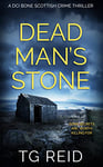 Dead Man's Stone: A DCI Bone Scottish Crime Thriller (DCI Bone Scottish Crime Thrillers Book 3)