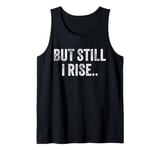 But Still I Rise Women Girl Inspiration Positive Quote Retro Tank Top