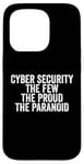 Coque pour iPhone 15 Pro Cybersécurité The Few The Proud The Paranoid Funny Techie