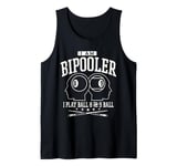 I am Bipooler funny 8 ball and 9 ball Pool Players gifts Tank Top