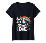 Womens We're All Gonna Die Sarcastic Grim Reaper Rainbow Men Women V-Neck T-Shirt