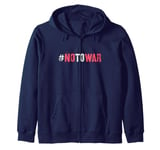 Slogan NO TO WAR Love Stop Fight End Bloodshed Say Not Hate Zip Hoodie