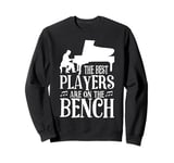 Piano Teacher Pianist The Best Players Are On The Bench Sweatshirt