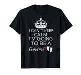 I Can't Calm Keep I'm Going To Be Grandma Nan T-Shirt