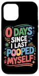 Coque pour iPhone 12/12 Pro 0 Days Since I Last Pooped Myself Funny Poop Sayings