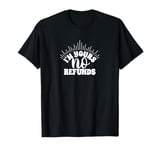 I'm Yours! No Refund T-Shirt