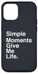 Coque pour iPhone 12/12 Pro Simple Moments Give Me Life Quote