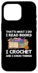 iPhone 16 Pro That What I Do I Read Books I Crochet I Know Things Case