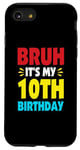 iPhone SE (2020) / 7 / 8 Bruh It's My 10th Birthday Gifts For 10 Year Old Birthday Case