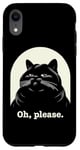 Coque pour iPhone XR Chat agacé Oh, s'il vous plaît, sarcastique, Rolling Eyes Kawaii Cat