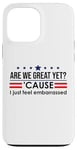 Coque pour iPhone 13 Pro Max Are We Great Yet Cause I Just Feel Embarrassed Anti Trump