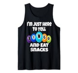 I'm Just Here To Yell Bingo And Eat Snacks Funny Game Night Tank Top