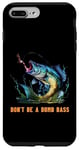 Coque pour iPhone 7 Plus/8 Plus Don't Be A Dumb Bass Fly Fisher Funny Fishing Citation Joke Pun