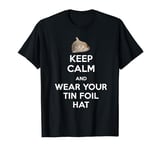 Keep Calm and Wear Your Tin Foil Hat Graphic T Shirt T-Shirt