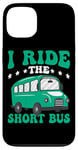 iPhone 13 I Ride The Short Bus ------ Case