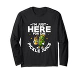 I'm Just Here For The Pickle Juice Cucumber Vegan Pickle Long Sleeve T-Shirt