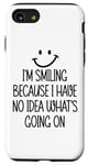 Coque pour iPhone SE (2020) / 7 / 8 I'm Smiling Because I Have No Idea What's Going On Funny