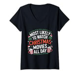 Womens Most Likely to Watch Christmas Movies All Day Funny Xmas V-Neck T-Shirt