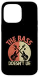 iPhone 14 Pro Max The Bass Doesn't Lie Bassist Player Musician Band Case