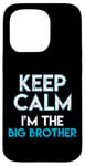 iPhone 15 Pro Keep Calm I'm The Big Brother Big Bro Siblings Brother Case