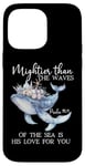 Coque pour iPhone 14 Pro Max Mightier Than the Waves of the Sea is His Love Psalm 93:4