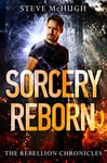 Sorcery Reborn (The Rebellion Chronicles Book 1) (English Edition)