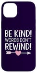 iPhone 14 Plus Be Kind Words Don't Rewind Prevention Awareness Case