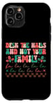 iPhone 11 Pro Deck The Halls And Not Your Family Holiday Fun Case