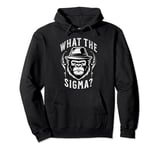 What The Sigma Pullover Hoodie