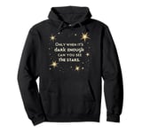 Only when It Is Dark Enough Can You See the Stars Positivity Pullover Hoodie