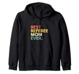 Best Referee Mom Ever Referees Game Sports Zip Hoodie