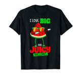 I Love Big And Juicy Melons - watermelon fruit T-Shirt